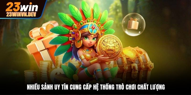 Nổ hũ 23Win cung cấp sản phẩm qua nhiều sảnh uy tín